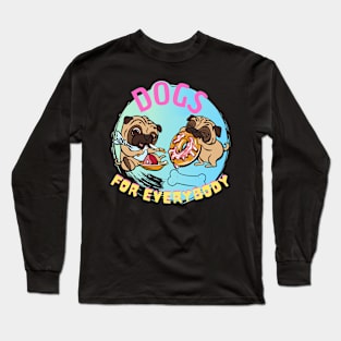 Pug Shirt Dog Lover Dogs for Everybody Long Sleeve T-Shirt